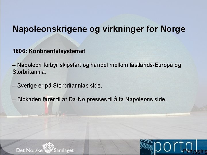 Napoleonskrigene og virkninger for Norge 1806: Kontinentalsystemet – Napoleon forbyr skipsfart og handel mellom