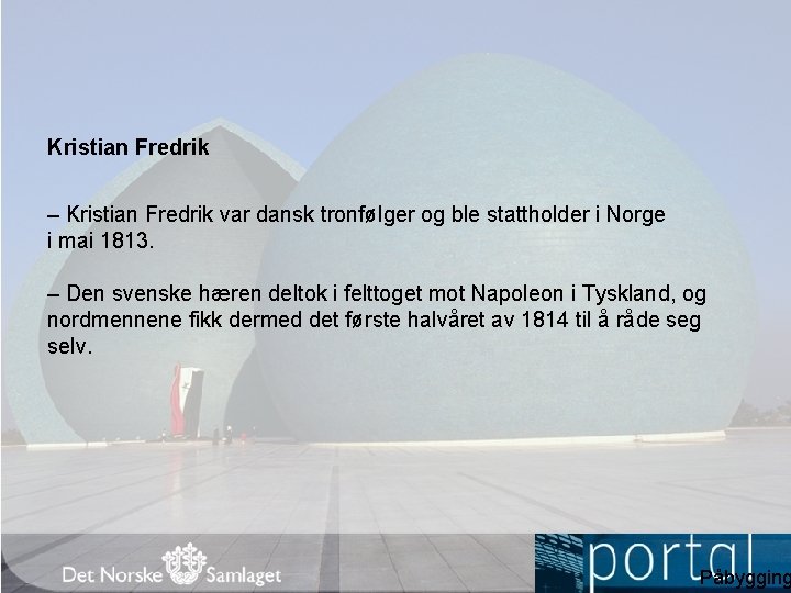 Kristian Fredrik – Kristian Fredrik var dansk tronfølger og ble stattholder i Norge i