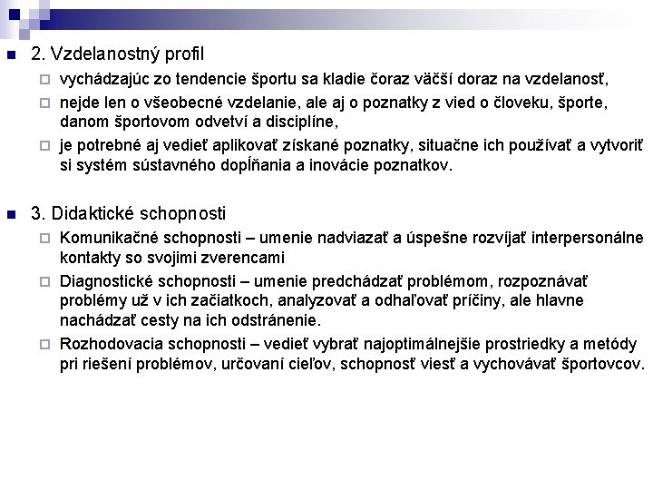 n 2. Vzdelanostný profil vychádzajúc zo tendencie športu sa kladie čoraz väčší doraz na