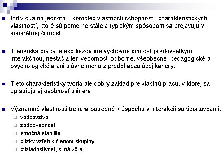 n Individuálna jednota – komplex vlastnosti schopností, charakteristických vlastností, ktoré sú pomerne stále a