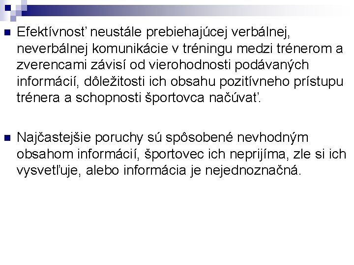 n Efektívnosť neustále prebiehajúcej verbálnej, neverbálnej komunikácie v tréningu medzi trénerom a zverencami závisí