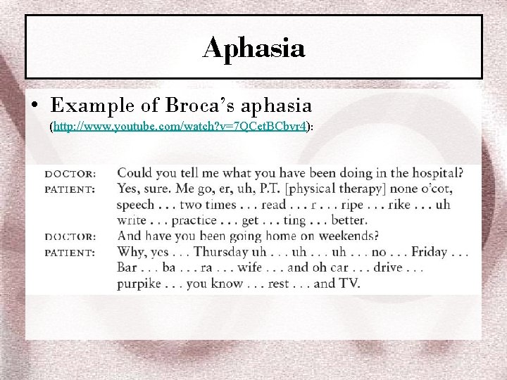 Aphasia • Example of Broca’s aphasia (http: //www. youtube. com/watch? v=7 QCet. BCbvr 4):