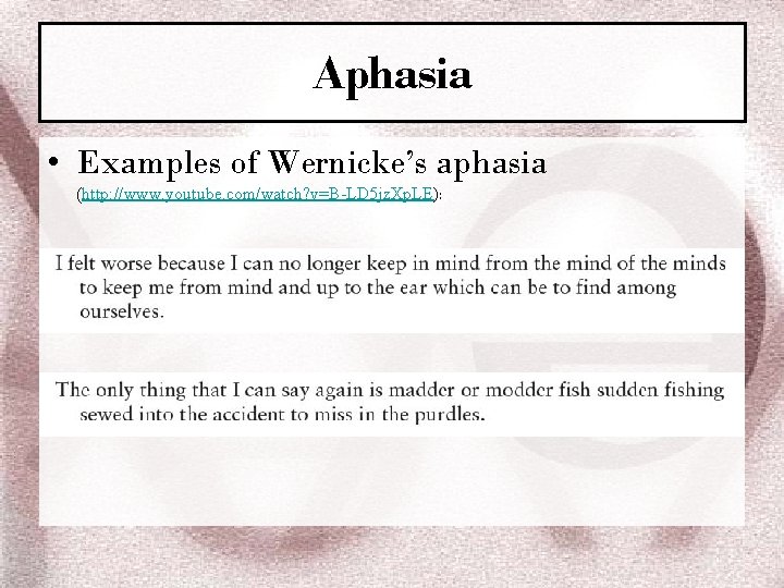 Aphasia • Examples of Wernicke’s aphasia (http: //www. youtube. com/watch? v=B-LD 5 jz. Xp.