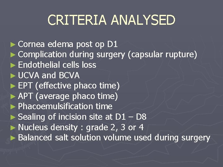 CRITERIA ANALYSED ► Cornea edema post op D 1 ► Complication during surgery (capsular