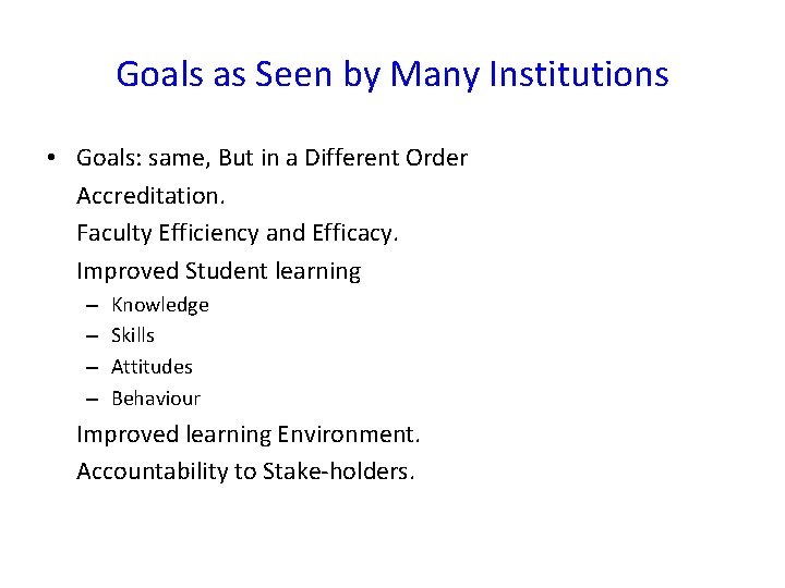 Goals as Seen by Many Institutions • Goals: same, But in a Different Order