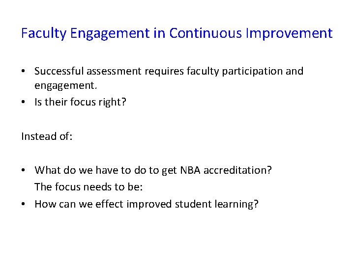 Faculty Engagement in Continuous Improvement • Successful assessment requires faculty participation and engagement. •