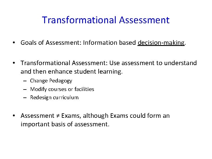 Transformational Assessment • Goals of Assessment: Information based decision-making. • Transformational Assessment: Use assessment