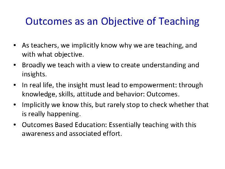 Outcomes as an Objective of Teaching • As teachers, we implicitly know why we