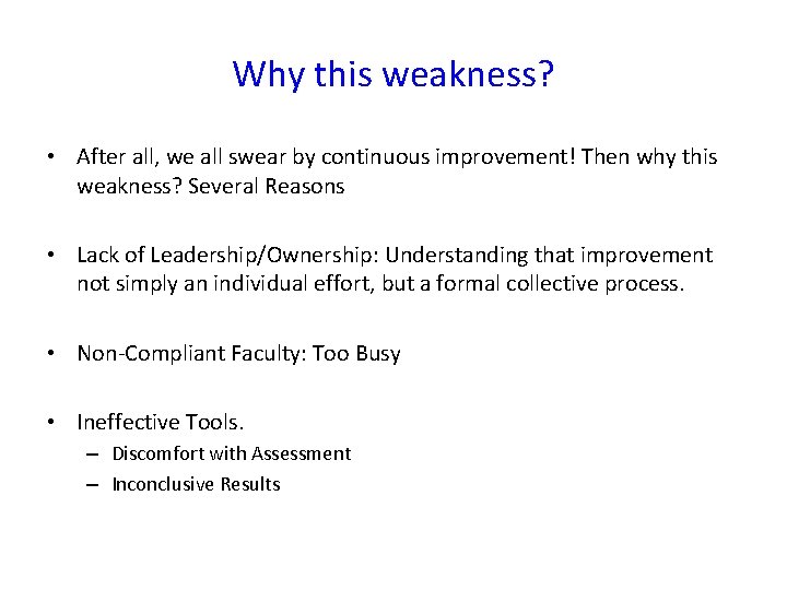 Why this weakness? • After all, we all swear by continuous improvement! Then why