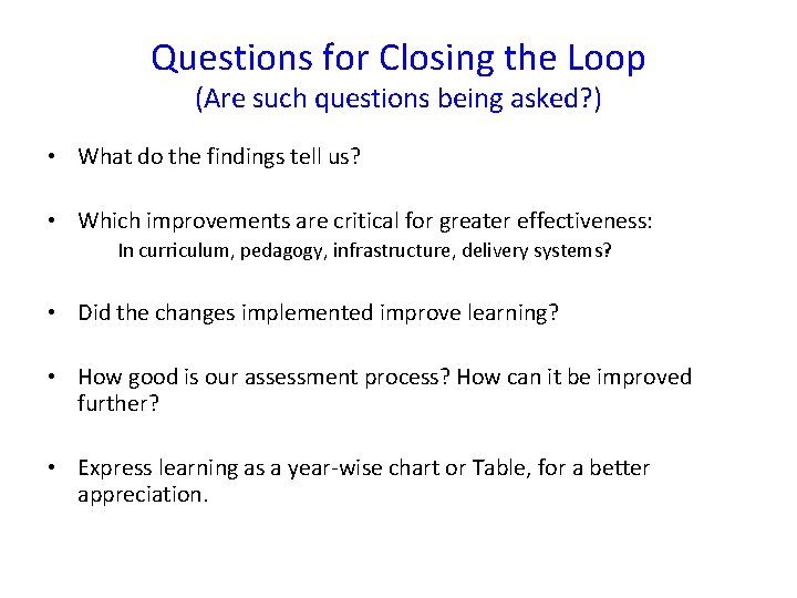 Questions for Closing the Loop (Are such questions being asked? ) • What do