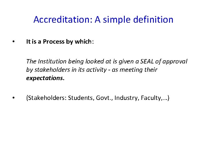 Accreditation: A simple definition • It is a Process by which: The Institution being