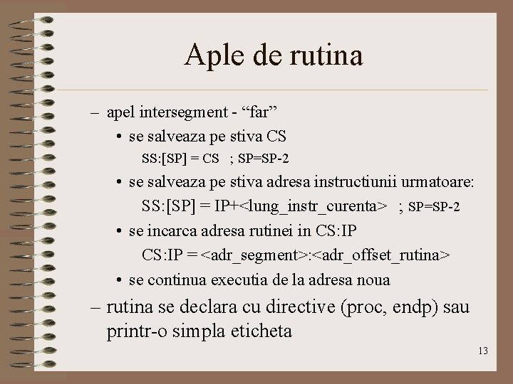 Aple de rutina – apel intersegment - “far” • se salveaza pe stiva CS