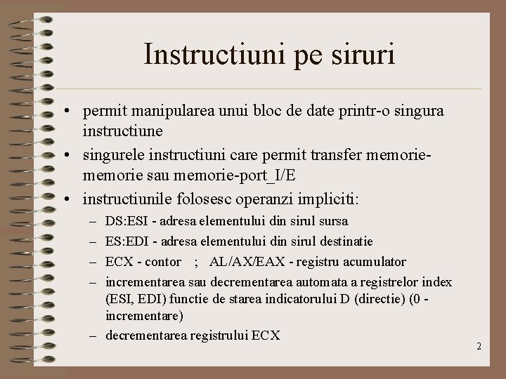 Instructiuni pe siruri • permit manipularea unui bloc de date printr-o singura instructiune •