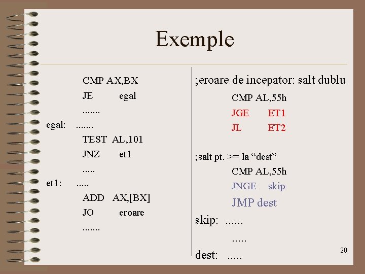 Exemple egal: et 1: CMP AX, BX JE egal. . . TEST AL, 101