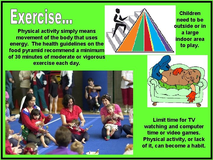Physical activity simply means movement of the body that uses energy. The health guidelines