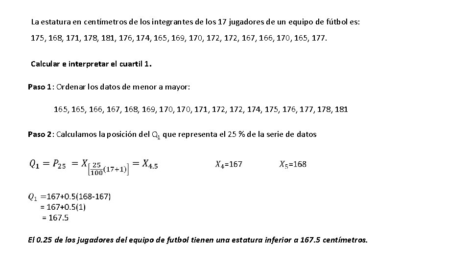 La estatura en centímetros de los integrantes de los 17 jugadores de un equipo