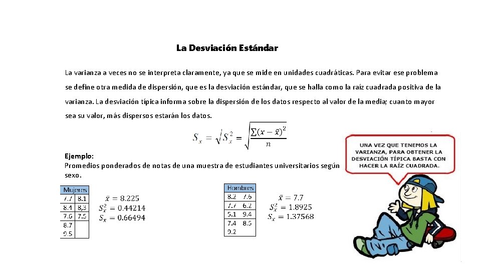 La Desviación Estándar La varianza a veces no se interpreta claramente, ya que se