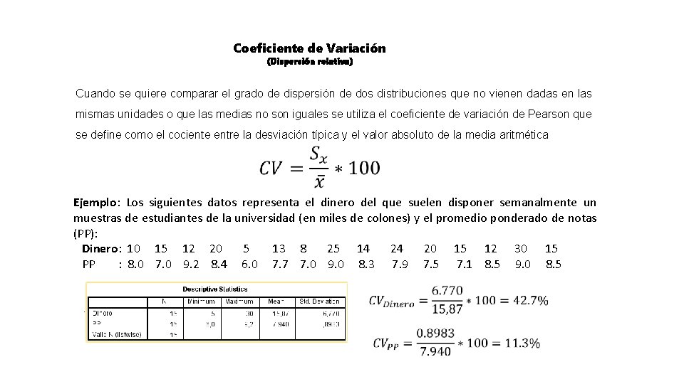 Coeficiente de Variación (Dispersión relativa) Cuando se quiere comparar el grado de dispersión de