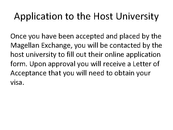 Application to the Host University Once you have been accepted and placed by the