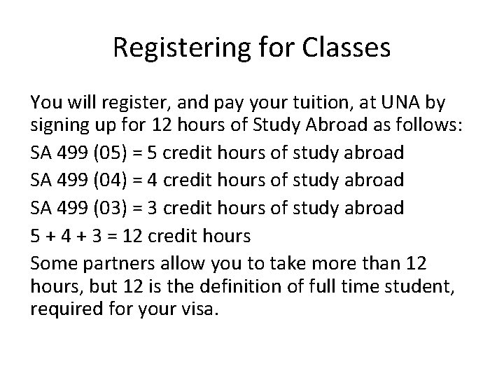 Registering for Classes You will register, and pay your tuition, at UNA by signing
