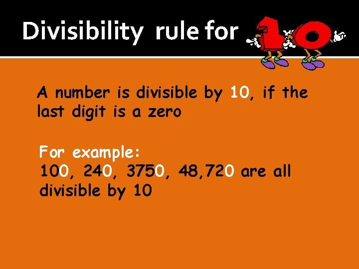 Divisibility rule for A number is divisible by 10, if the last digit is