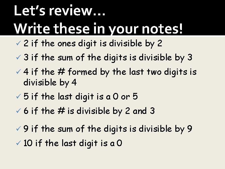 Let’s review… Write these in your notes! ü 2 if the ones digit is