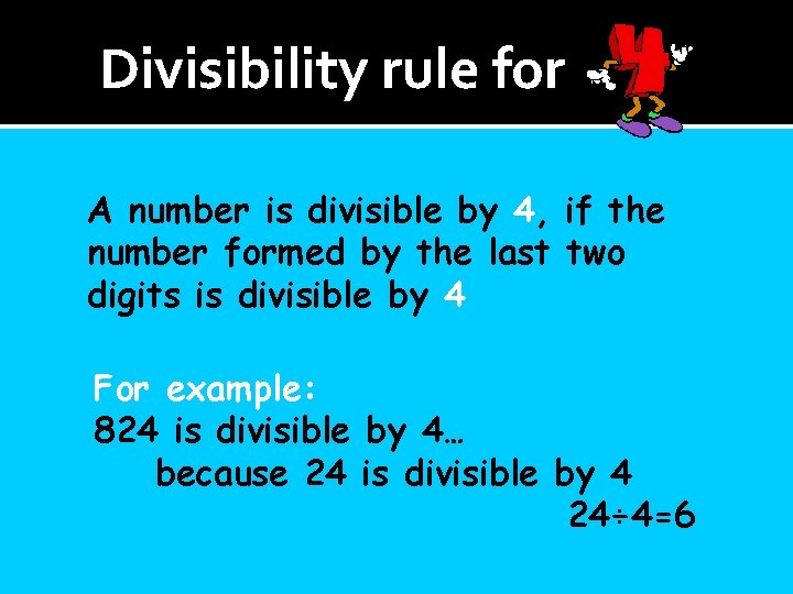 Divisibility rule for A number is divisible by 4, if the number formed by