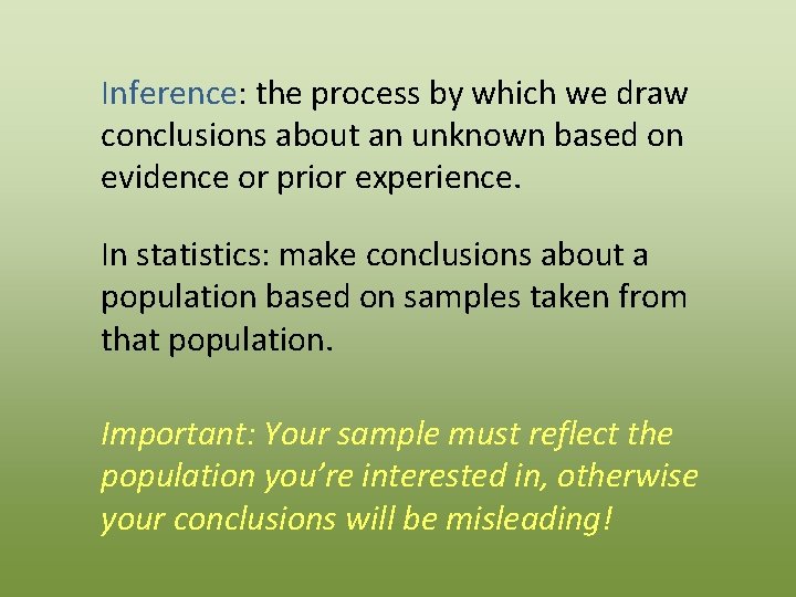 Inference: the process by which we draw conclusions about an unknown based on evidence