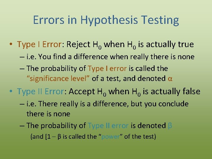 Errors in Hypothesis Testing • Type I Error: Reject H 0 when H 0