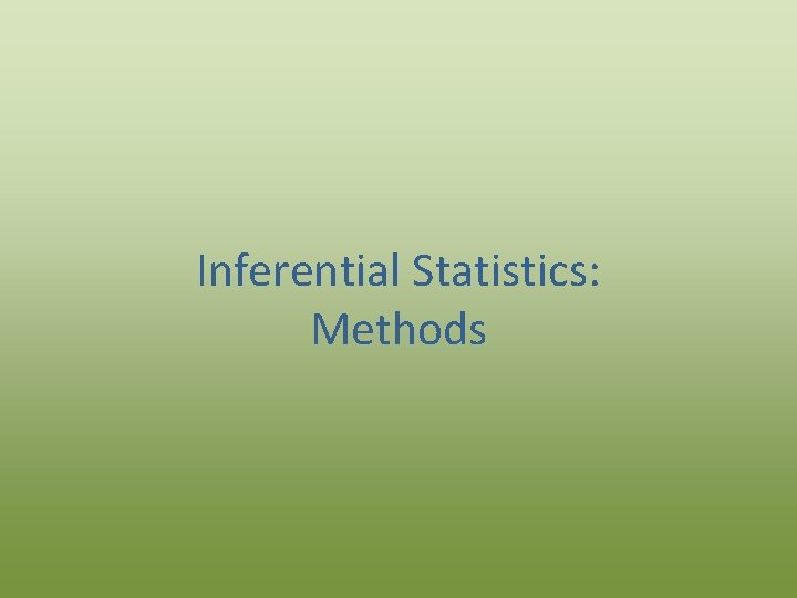 Inferential Statistics: Methods 