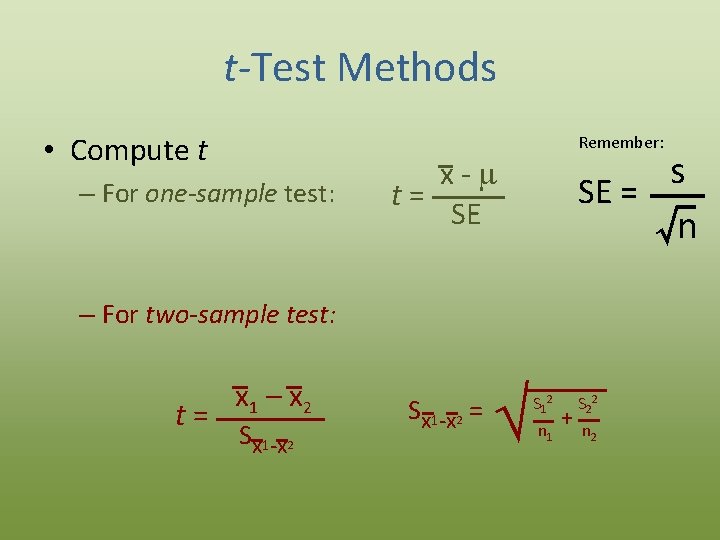 t-Test Methods • Compute t – For one-sample test: Remember: s SE = √n