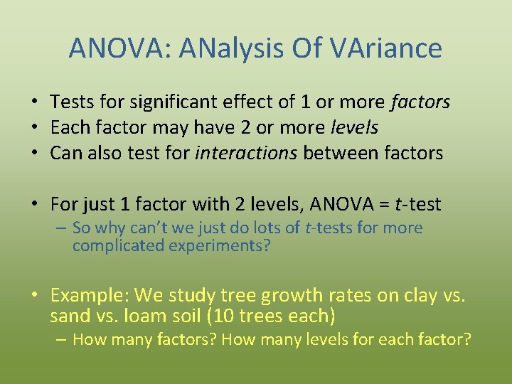 ANOVA: ANalysis Of VAriance • Tests for significant effect of 1 or more factors