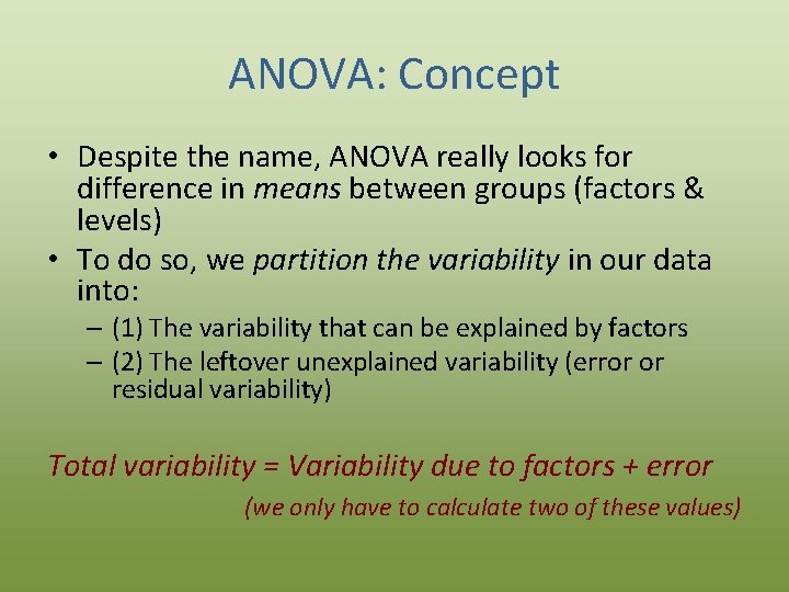 ANOVA: Concept • Despite the name, ANOVA really looks for difference in means between