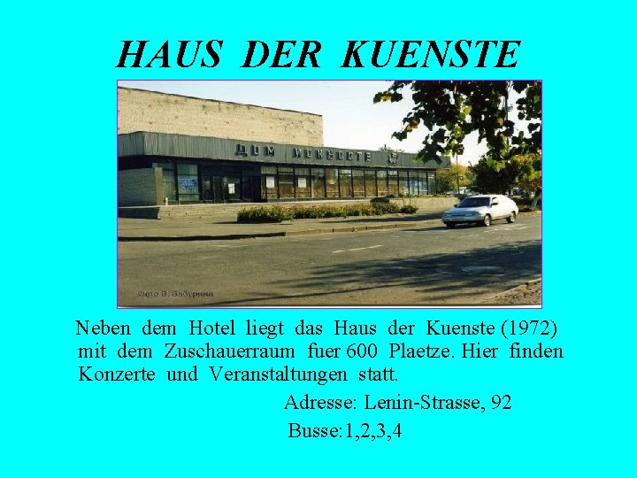 HAUS DER KUENSTE Neben dem Hotel liegt das Haus der Kuenste (1972) mit dem