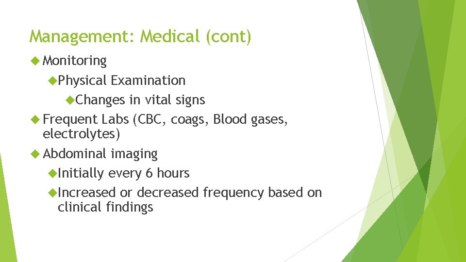 Management: Medical (cont) Monitoring Physical Examination Changes in vital signs Frequent Labs (CBC, coags,