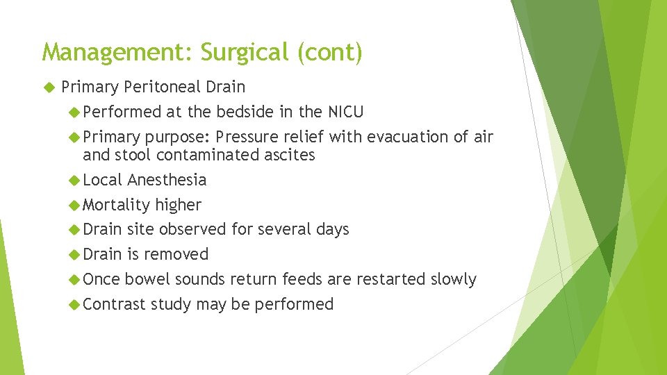 Management: Surgical (cont) Primary Peritoneal Drain Performed at the bedside in the NICU Primary