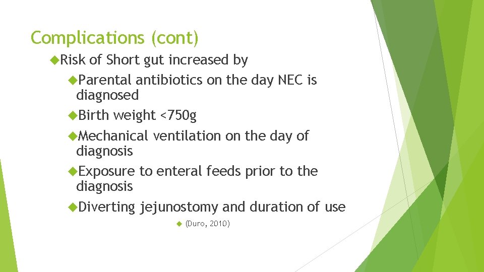 Complications (cont) Risk of Short gut increased by Parental antibiotics on the day NEC