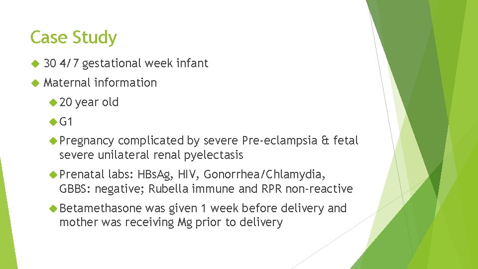 Case Study 30 4/7 gestational week infant Maternal information 20 year old G 1