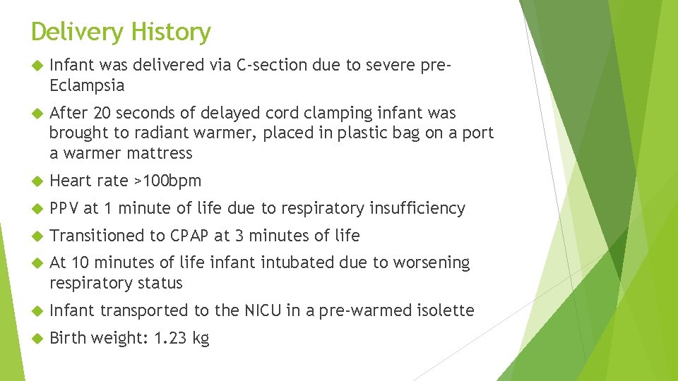 Delivery History Infant was delivered via C-section due to severe pre. Eclampsia After 20