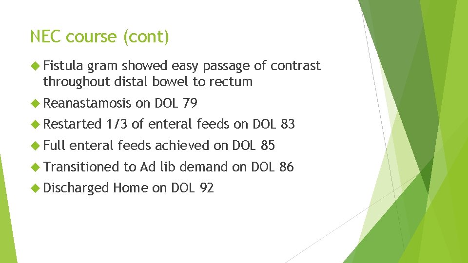 NEC course (cont) Fistula gram showed easy passage of contrast throughout distal bowel to