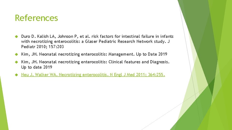 References Duro D. Kalish LA, Johnson P, et al. risk factors for intestinal failure