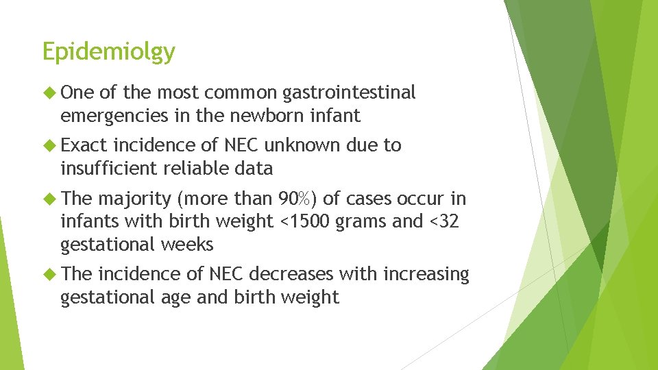Epidemiolgy One of the most common gastrointestinal emergencies in the newborn infant Exact incidence