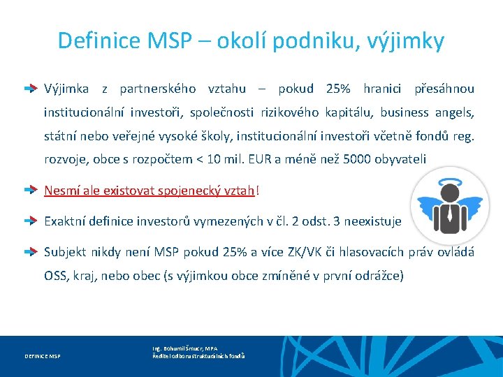 Definice MSP – okolí podniku, výjimky Výjimka z partnerského vztahu – pokud 25% hranici