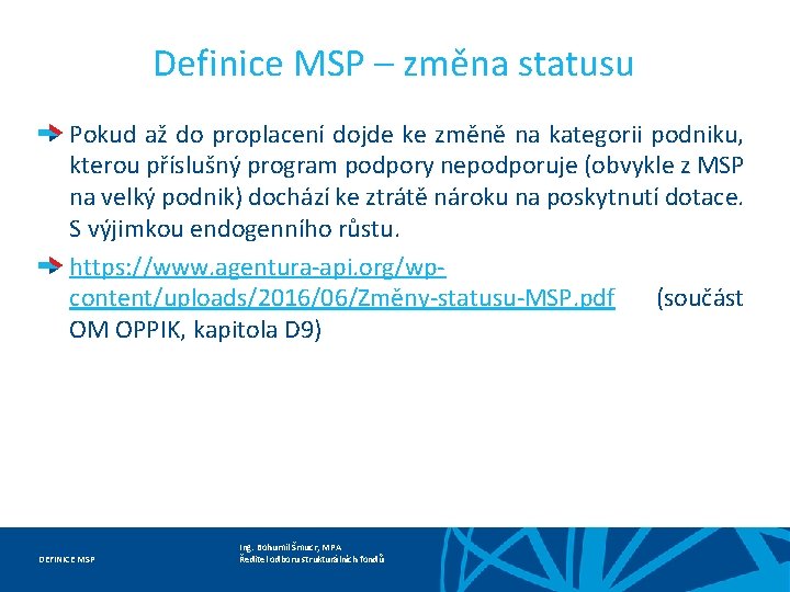 Definice MSP – změna statusu Pokud až do proplacení dojde ke změně na kategorii