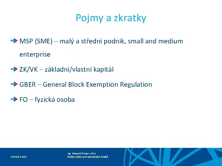 Pojmy a zkratky MSP (SME) – malý a střední podnik, small and medium enterprise