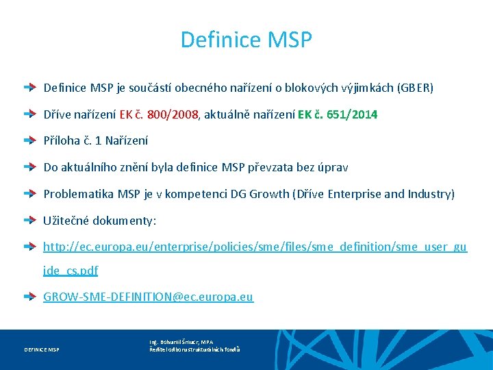 Definice MSP je součástí obecného nařízení o blokových výjimkách (GBER) Dříve nařízení EK č.