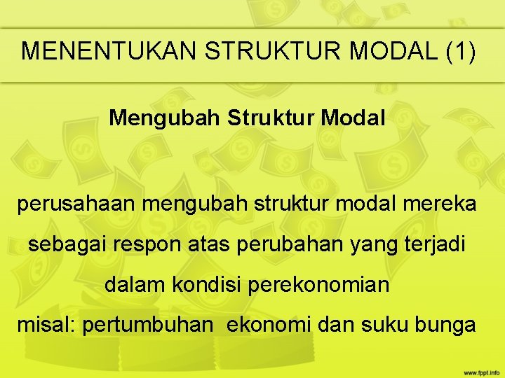 MENENTUKAN STRUKTUR MODAL (1) Mengubah Struktur Modal perusahaan mengubah struktur modal mereka sebagai respon MENENTUKAN STRUKTUR MODAL (1) Mengubah Struktur Modal perusahaan mengubah struktur modal mereka sebagai respon