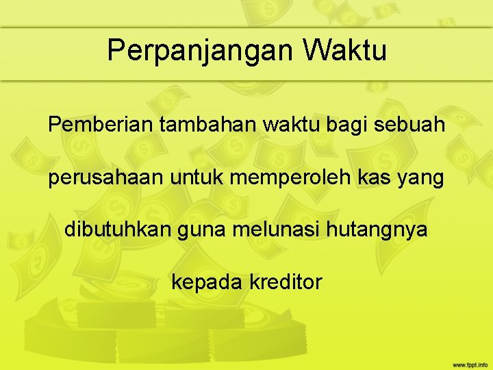 Perpanjangan Waktu Pemberian tambahan waktu bagi sebuah perusahaan untuk memperoleh kas yang dibutuhkan guna Perpanjangan Waktu Pemberian tambahan waktu bagi sebuah perusahaan untuk memperoleh kas yang dibutuhkan guna