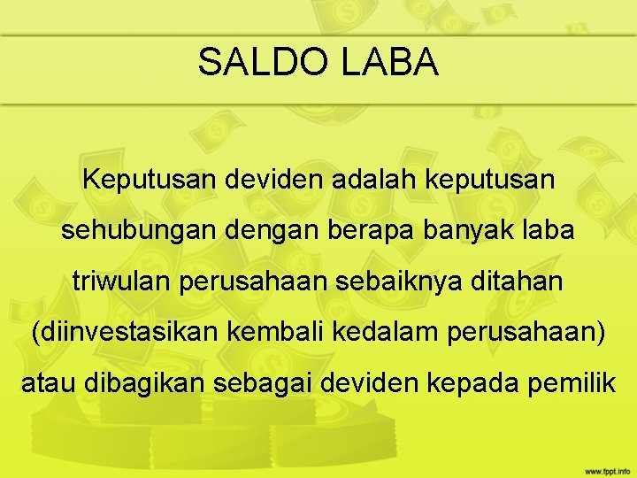 SALDO LABA Keputusan deviden adalah keputusan sehubungan dengan berapa banyak laba triwulan perusahaan sebaiknya SALDO LABA Keputusan deviden adalah keputusan sehubungan dengan berapa banyak laba triwulan perusahaan sebaiknya