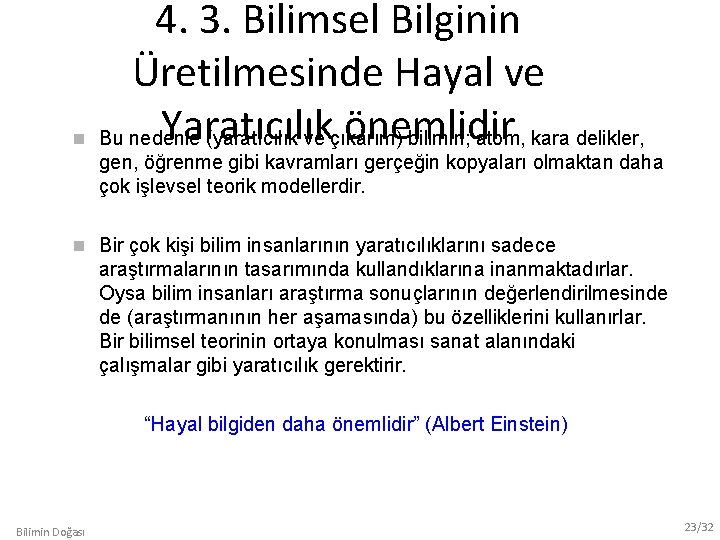4. 3. Bilimsel Bilginin Üretilmesinde Hayal ve Yaratıcılık önemlidir Bu nedenle (yaratıcılık ve çıkarım)